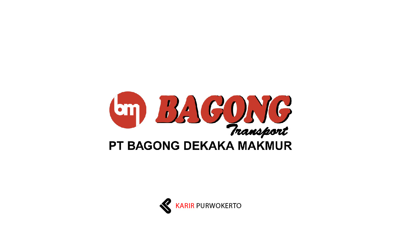Lowongan Kerja PT Bagong Dekaka Makmur (Bagong Transport)